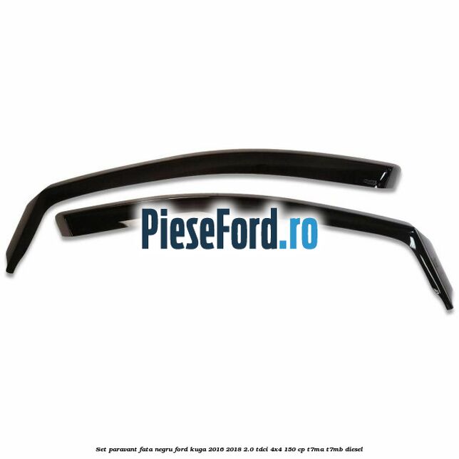 Set paravant fata negru Ford Kuga 2016-2018 2.0 TDCi 4x4 150 cp T7MA, T7MB diesel