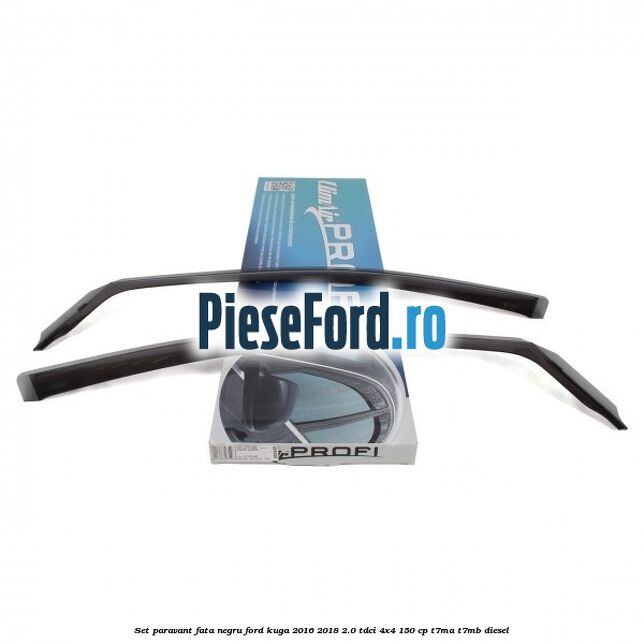 Set paravant fata negru Ford Kuga 2016-2018 2.0 TDCi 4x4 150 cp Set paravant fata negru Ford Kuga 2016-2018 2.0 TDCi 4x4 150 cp T7MA, T7MB diesel