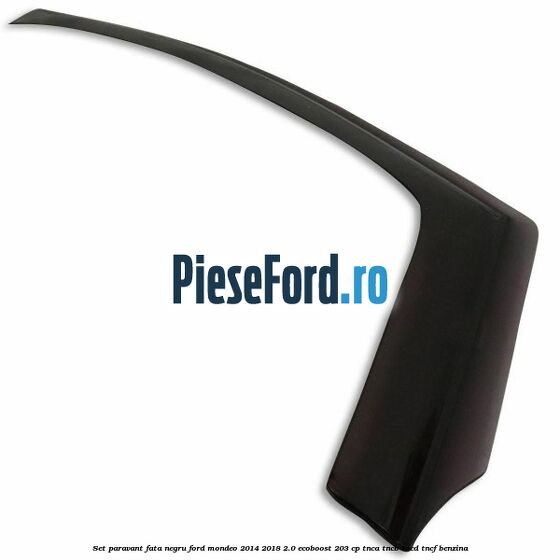 Set paravant fata, negru Ford Mondeo 2014-2018 2.0 EcoBoost 203 cp TNCA, TNCB, TNCD, TNCF benzina