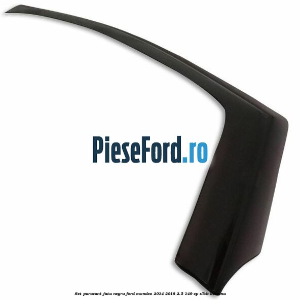 Set paravant fata, negru Ford Mondeo 2014-2018 2.5 149 cp S7CB benzina