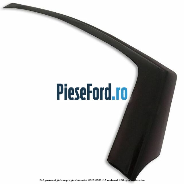 Set paravant fata, negru Ford Mondeo 2019-2023 1.5 EcoBoost 165 cp UNCN benzina