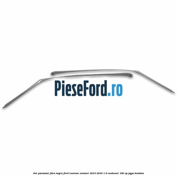 Set paravant fata, negru Ford Tourneo Connect 2013-2018 1.6 EcoBoost 150 cp JQGA benzina