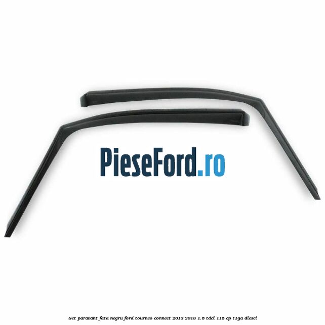 Set paravant fata, negru Ford Tourneo Connect 2013-2018 1.6 TDCi 115 cp T1GA diesel