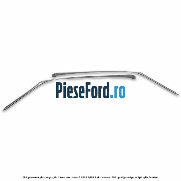 Set paravant fata, negru Ford Tourneo Connect 2019-2023 1.0 EcoBoost 100 cp Set paravant fata, negru Ford Tourneo Connect 2019-2023 1.0 EcoBoost 100 cp B3GA, M2GA, M2GB, SFCB benzina