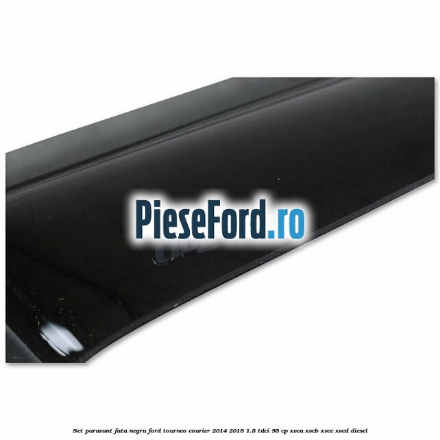 Set paravant fata negru Ford Tourneo Courier 2014-2018 1.5 TDCi 95 cp XVCA, XVCB, XVCC, XVCD diesel