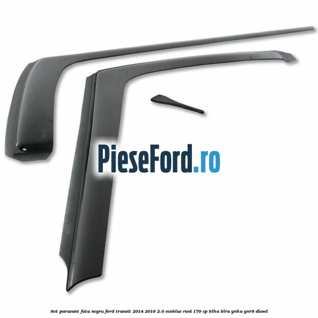 Set paravant fata, negru Ford Transit 2014-2018 2.0 EcoBlue RWD 170 cp BLHA, BLRA, YNHA, YNR6 diesel