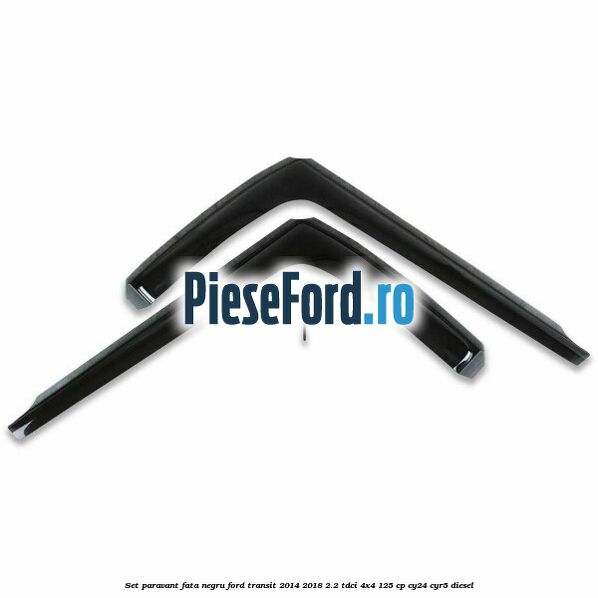 Set paravant fata, negru Ford Transit 2014-2018 2.2 TDCi 4x4 125 cp CY24, CYR5 diesel