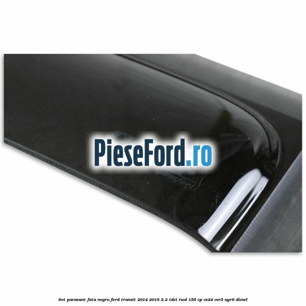 Set paravant fata, negru Ford Transit 2014-2018 2.2 TDCi RWD 155 cp CV24, CVR5, UYR6 diesel