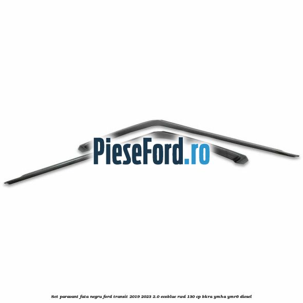 Set paravant fata, negru Ford Transit 2019-2023 2.0 EcoBlue RWD 130 cp BKRA, YMHA, YMR6 diesel