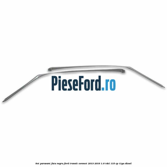 Set paravant fata, negru Ford Transit Connect 2013-2018 1.6 TDCi 115 cp T1GA diesel