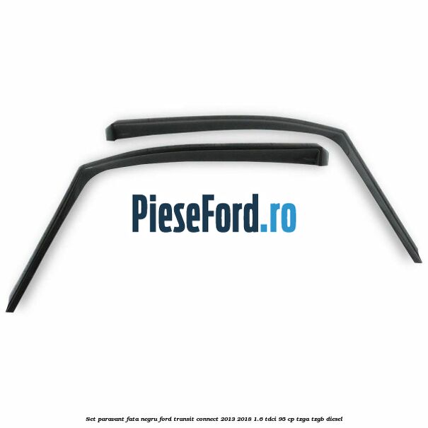 Set paravant fata, negru Ford Transit Connect 2013-2018 1.6 TDCi 95 cp TZGA, TZGB diesel