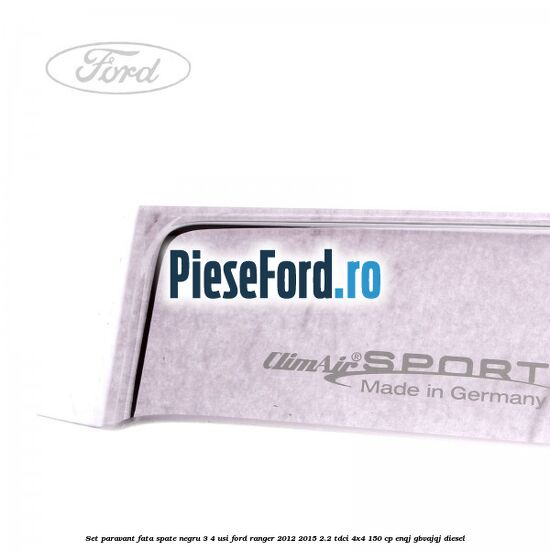 Set paravant fata spate negru 3/4 usi Ford Ranger 2012-2015 2.2 TDCi 4x4 150 cp Set paravant fata spate negru 3/4 usi Ford Ranger 2012-2015 2.2 TDCi 4x4 150 cp ENQJ, GBVAJQJ diesel