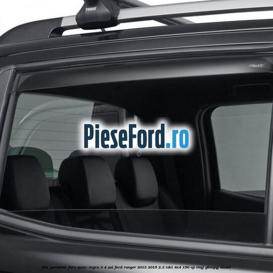 Set paravant fata spate negru 3/4 usi Ford Ranger 2012-2015 2.2 TDCi 4x4 150 cp Set paravant fata spate negru 3/4 usi Ford Ranger 2012-2015 2.2 TDCi 4x4 150 cp ENQJ, GBVAJQJ diesel