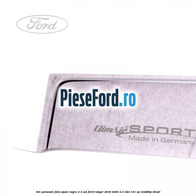 Set paravant fata spate negru 3/4 usi Ford Ranger 2016-2020 2.2 TDCi 131 cp T22DD0P diesel