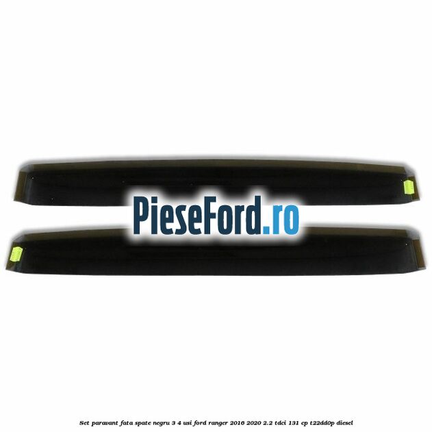 Set paravant fata spate negru 3/4 usi Ford Ranger 2016-2020 2.2 TDCi 131 cp T22DD0P diesel