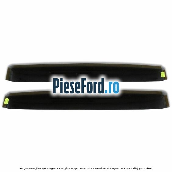 Set paravant fata spate negru 3/4 usi Ford Ranger 2019-2022 2.0 EcoBlue 4x4 Raptor 213 cp T20DD0J, YN2X diesel