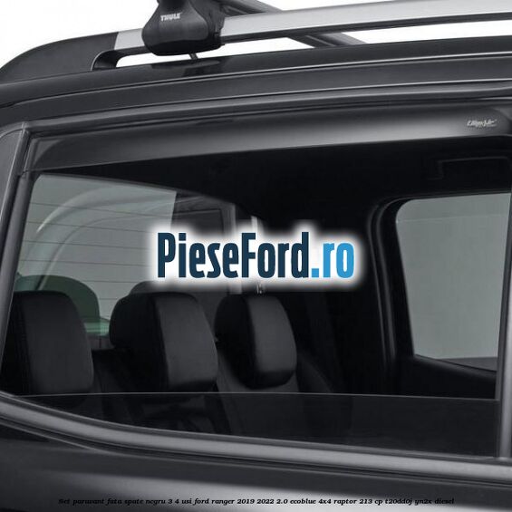 Set paravant fata spate negru 3/4 usi Ford Ranger 2019-2022 2.0 EcoBlue 4x4 Raptor 213 cp T20DD0J, YN2X diesel