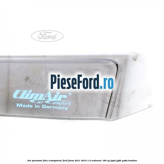 Set paravant fata, transparent Ford Focus 2011-2014 1.6 EcoBoost 150 cp Set paravant fata, transparent Ford Focus 2011-2014 1.6 EcoBoost 150 cp JQDA, JQDB, YUDA benzina