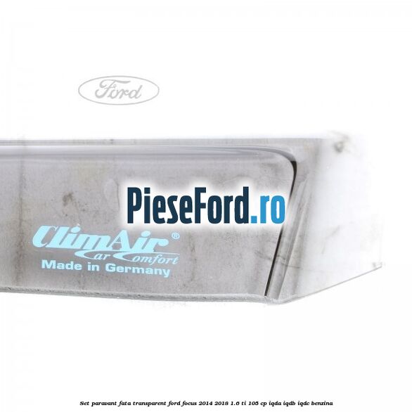 Set paravant fata, transparent Ford Focus 2014-2018 1.6 Ti 105 cp Set paravant fata, transparent Ford Focus 2014-2018 1.6 Ti 105 cp IQDA, IQDB, IQDC benzina