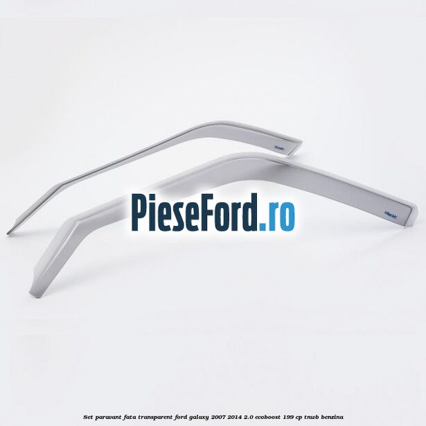 Set paravant fata transparent Ford Galaxy 2007-2014 2.0 EcoBoost 199 cp TNWB benzina