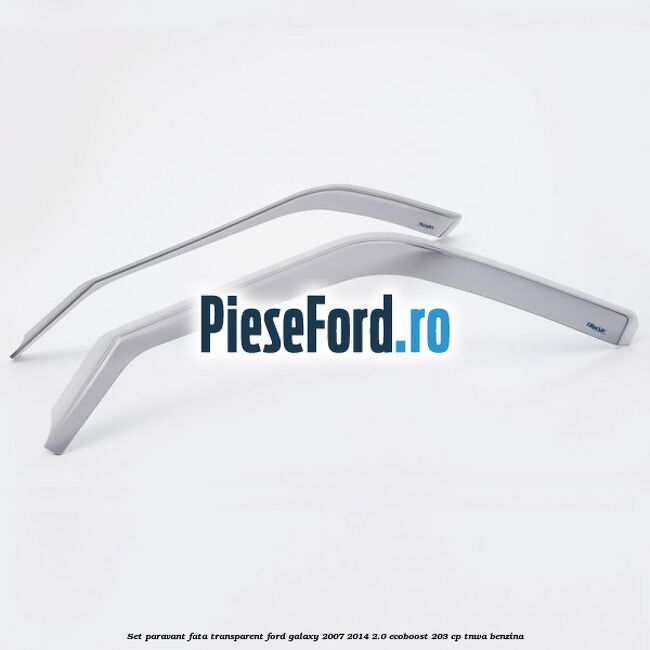 Set paravant fata transparent Ford Galaxy 2007-2014 2.0 EcoBoost 203 cp TNWA benzina