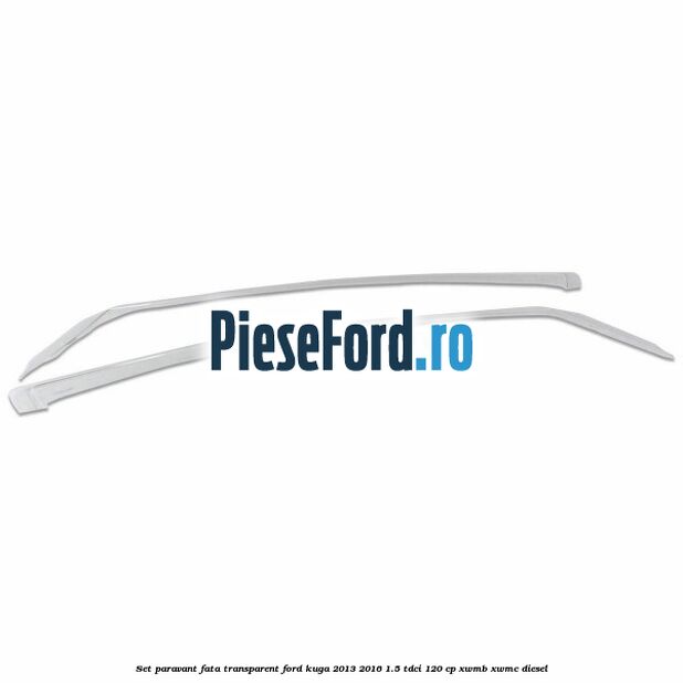 Set paravant fata transparent Ford Kuga 2013-2016 1.5 TDCi 120 cp XWMB, XWMC diesel