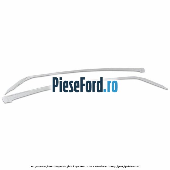 Set paravant fata transparent Ford Kuga 2013-2016 1.6 EcoBoost 150 cp JQMA, JQMB benzina