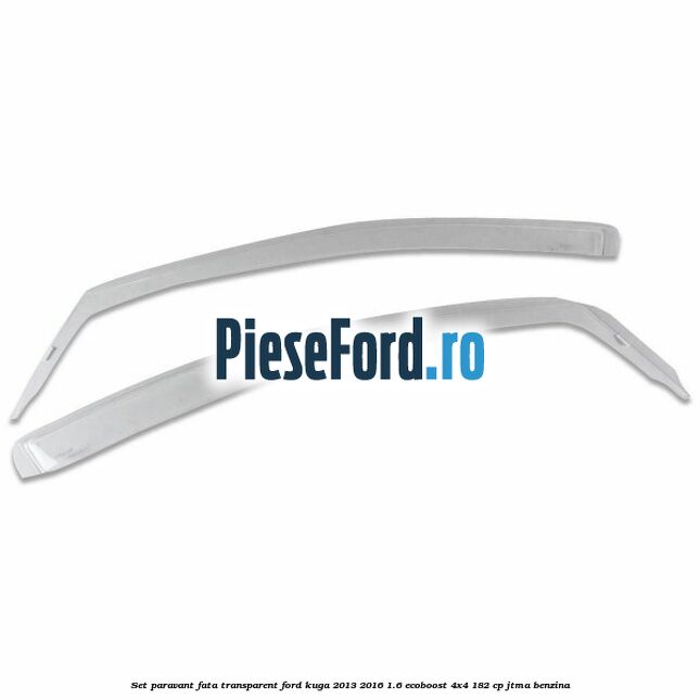 Set paravant fata transparent Ford Kuga 2013-2016 1.6 EcoBoost 4x4 182 cp JTMA benzina