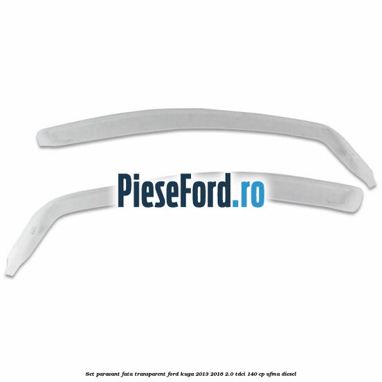 Set paravant fata transparent Ford Kuga 2013-2016 2.0 TDCi 140 cp UFMA diesel