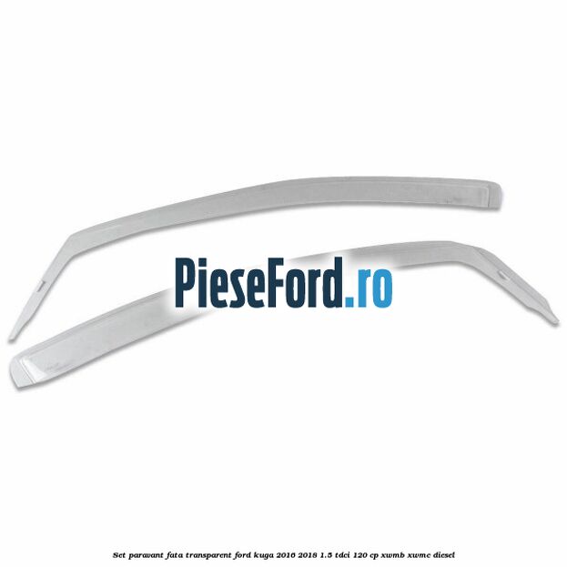 Set paravant fata transparent Ford Kuga 2016-2018 1.5 TDCi 120 cp XWMB, XWMC diesel