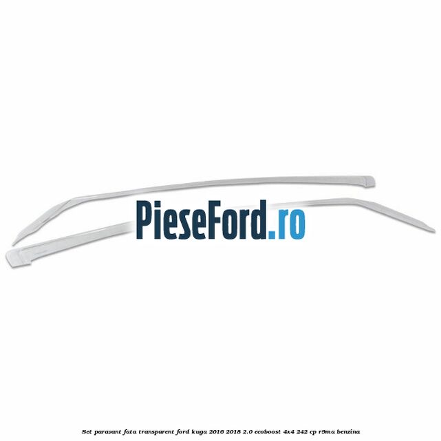Set paravant fata transparent Ford Kuga 2016-2018 2.0 EcoBoost 4x4 242 cp R9MA benzina