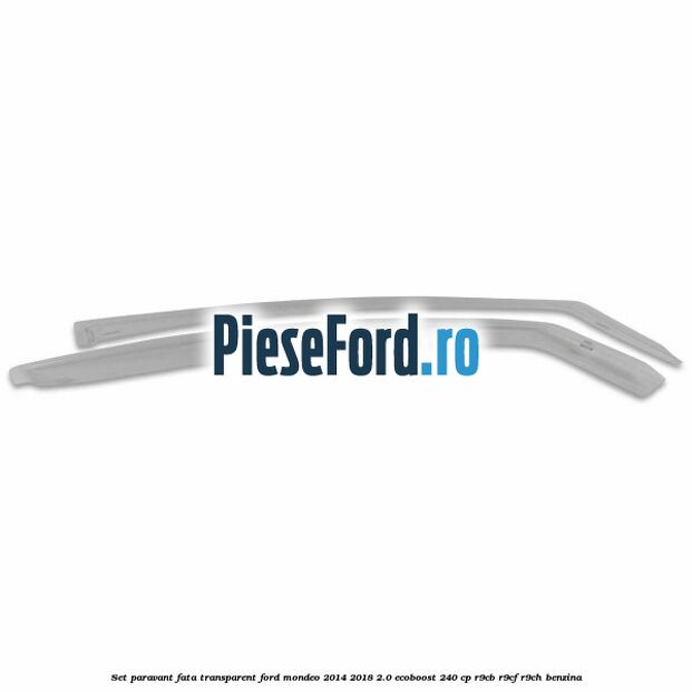 Set paravant fata transparent Ford Mondeo 2014-2018 2.0 EcoBoost 240 cp R9CB, R9CF, R9CH benzina