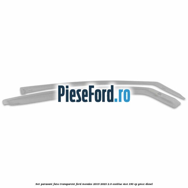 Set paravant fata transparent Ford Mondeo 2019-2023 2.0 EcoBlue 4x4 190 cp YMCC diesel
