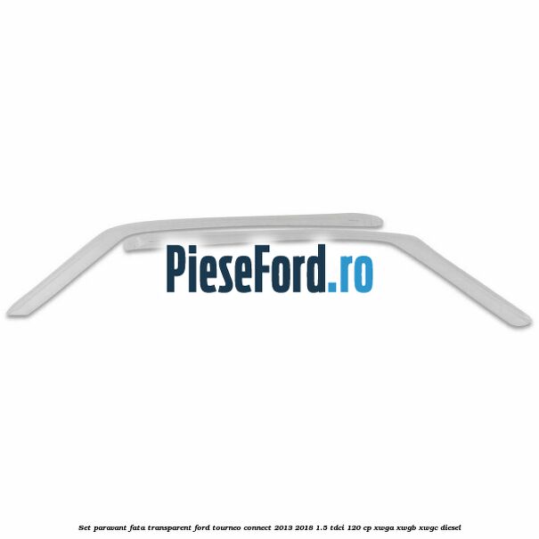 Set paravant fata, transparent Ford Tourneo Connect 2013-2018 1.5 TDCi 120 cp Set paravant fata, transparent Ford Tourneo Connect 2013-2018 1.5 TDCi 120 cp XWGA, XWGB, XWGC diesel