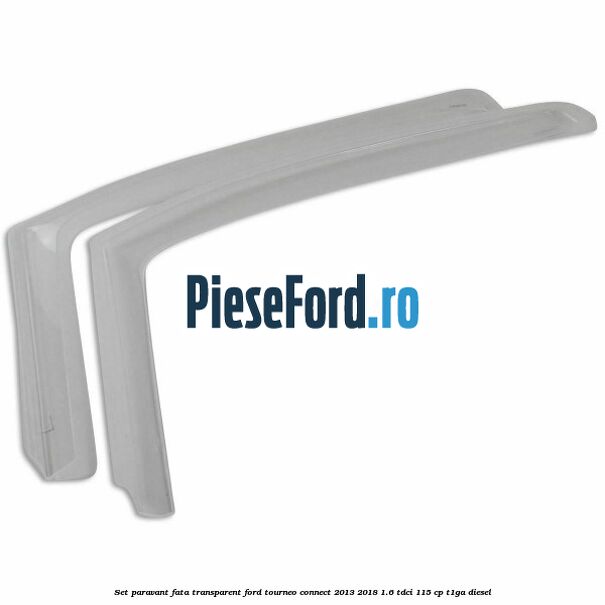 Set paravant fata, transparent Ford Tourneo Connect 2013-2018 1.6 TDCi 115 cp Set paravant fata, transparent Ford Tourneo Connect 2013-2018 1.6 TDCi 115 cp T1GA diesel
