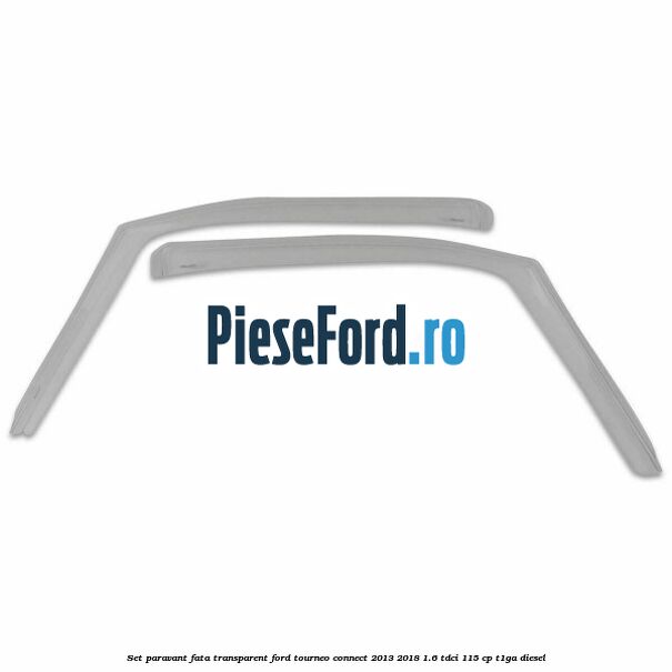 Set paravant fata, transparent Ford Tourneo Connect 2013-2018 1.6 TDCi 115 cp Set paravant fata, transparent Ford Tourneo Connect 2013-2018 1.6 TDCi 115 cp T1GA diesel