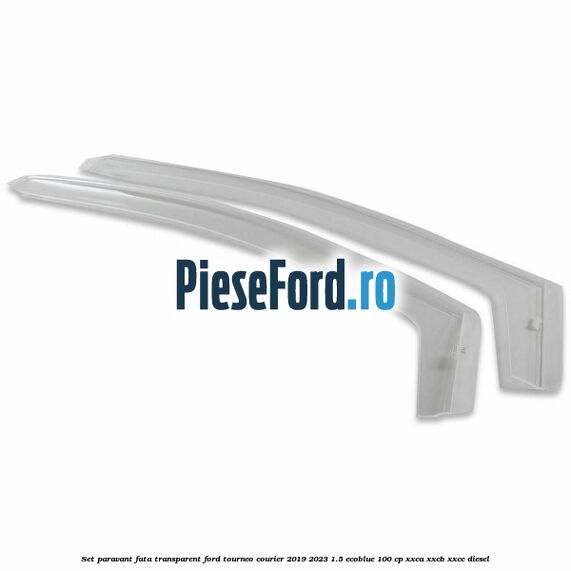 Set paravant fata transparent Ford Tourneo Courier 2019-2023 1.5 EcoBlue 100 cp XXCA, XXCB, XXCC diesel