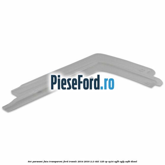 Set paravant fata, transparent Ford Transit 2014-2018 2.2 TDCi 125 cp CY14, CYF5, CYFG, USF6 diesel