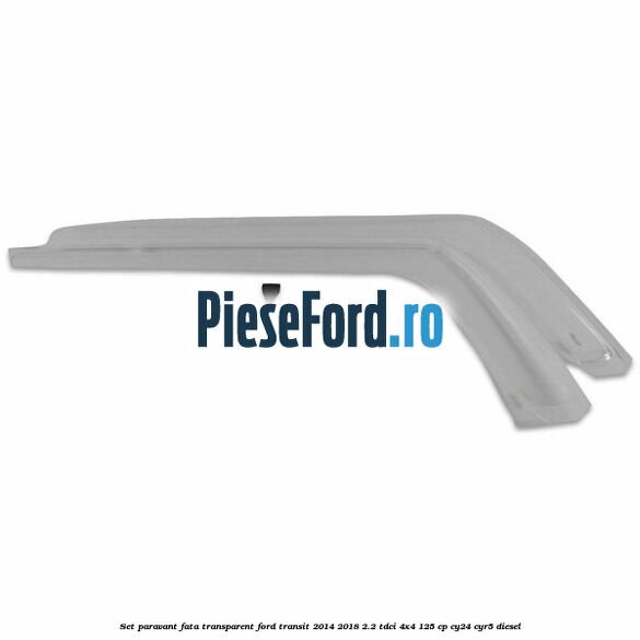 Set paravant fata, transparent Ford Transit 2014-2018 2.2 TDCi 4x4 125 cp CY24, CYR5 diesel
