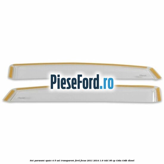 Set paravant spate 4/5 usi, transparent Ford Focus 2011-2014 1.6 TDCi 95 cp T3DA, T3DB diesel