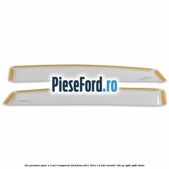 Set paravant spate 4/5 usi, transparent Ford Focus 2011-2014 1.6 TDCi ECOnetic 105 cp NGDA, NGDB diesel