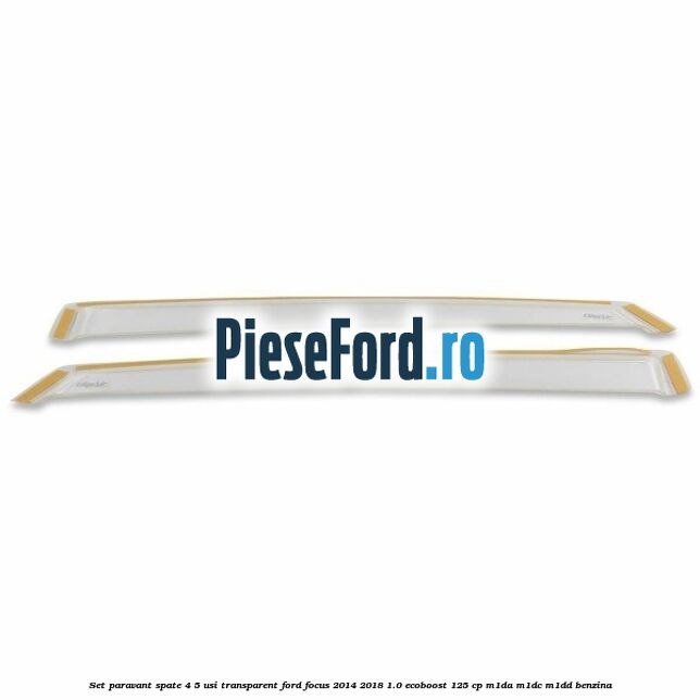 Set paravant spate 4/5 usi, transparent Ford Focus 2014-2018 1.0 EcoBoost 125 cp M1DA, M1DC, M1DD benzina