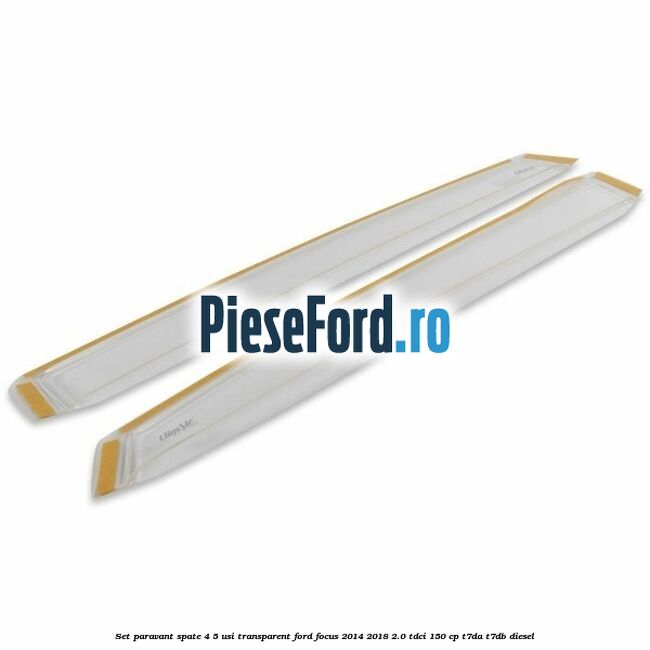 Set paravant spate 4/5 usi, transparent Ford Focus 2014-2018 2.0 TDCi 150 cp