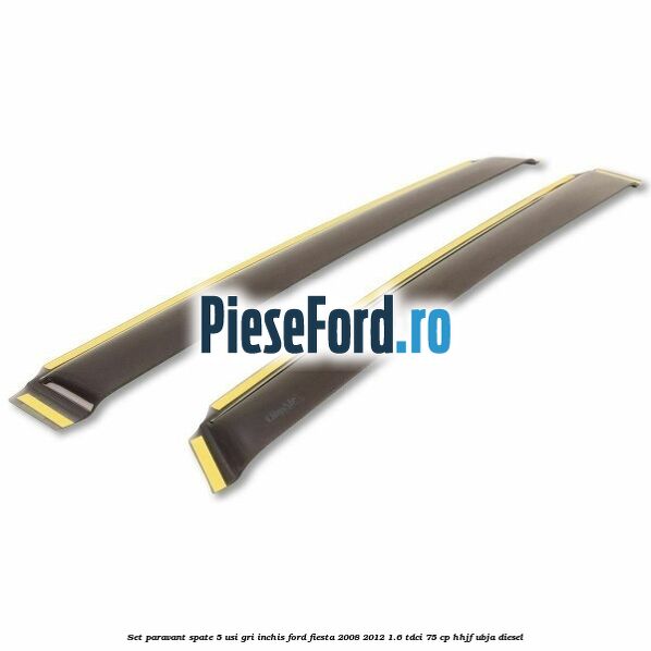 Set paravant spate 5 usi, gri inchis Ford Fiesta 2008-2012 1.6 TDCi 75 cp HHJF, UBJA diesel