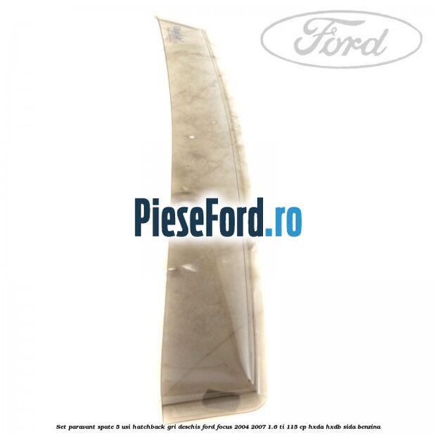 Set paravant spate 5 usi hatchback gri deschis Ford Focus 2004-2007 1.6 Ti 115 cp Set paravant spate 5 usi hatchback gri deschis Ford Focus 2004-2007 1.6 Ti 115 cp HXDA, HXDB, SIDA benzina