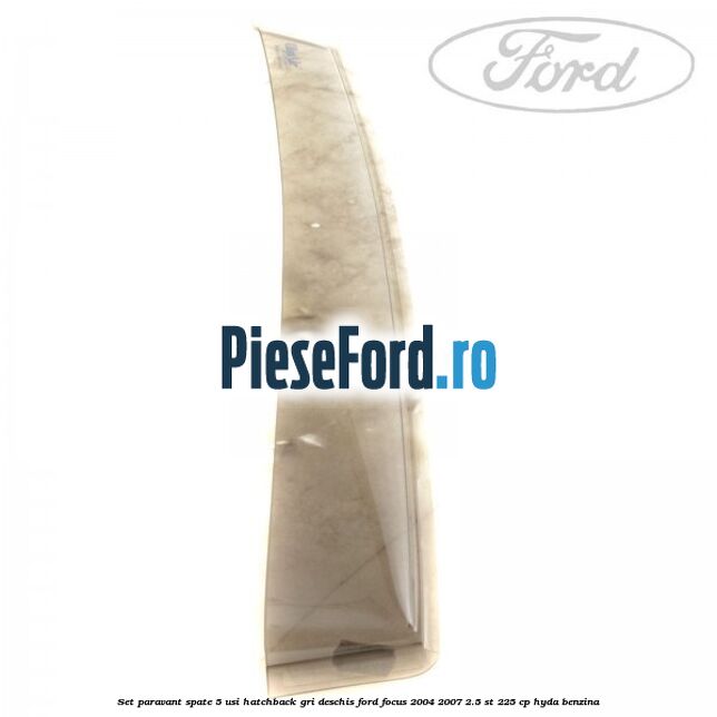 Set paravant spate 5 usi hatchback gri deschis Ford Focus 2004-2007 2.5 ST 225 cp Set paravant spate 5 usi hatchback gri deschis Ford Focus 2004-2007 2.5 ST 225 cp HYDA benzina