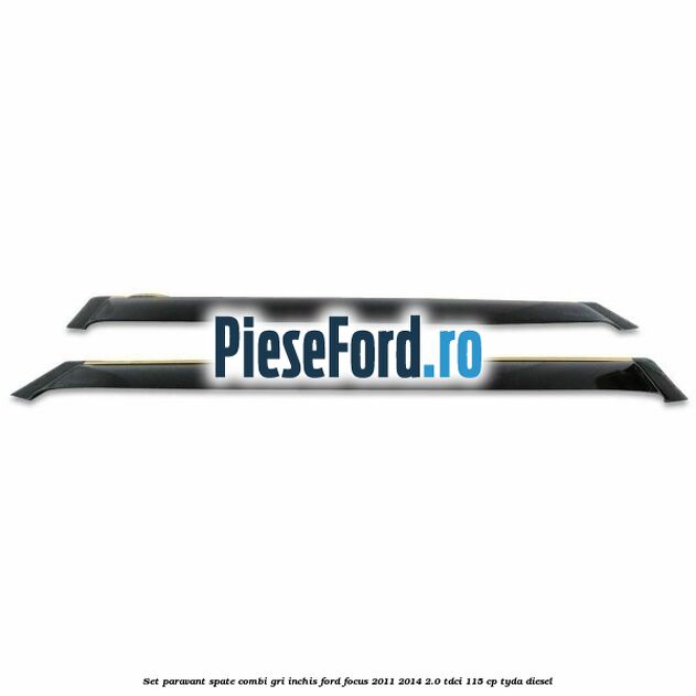 Set paravant spate combi, gri inchis Ford Focus 2011-2014 2.0 TDCi 115 cp TYDA diesel