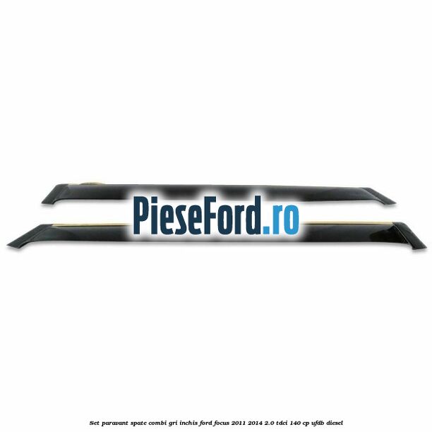 Set paravant spate combi, gri inchis Ford Focus 2011-2014 2.0 TDCi 140 cp UFDB diesel