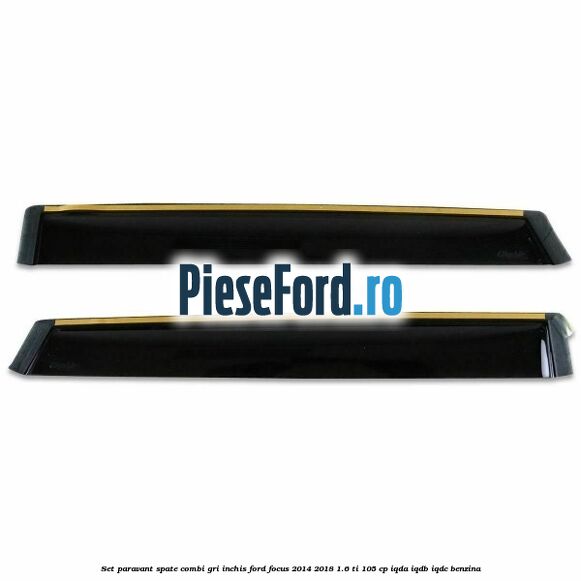 Set paravant spate combi, gri inchis Ford Focus 2014-2018 1.6 Ti 105 cp IQDA, IQDB, IQDC benzina