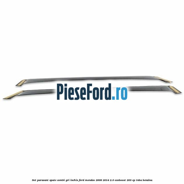 Set paravant spate combi, gri inchis Ford Mondeo 2008-2014 2.0 EcoBoost 203 cp TNBA benzina